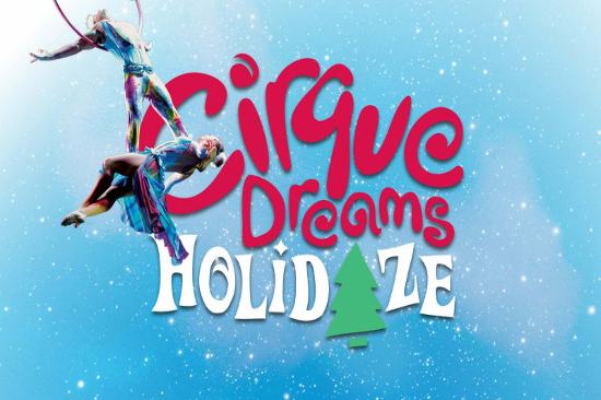 CIRQUE DREAMS: HOLIDAZE CIRQUE DREAMS: HOLIDAZE